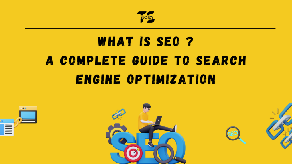 What is SEO ? A Complete Guide To Search Engine Optimization