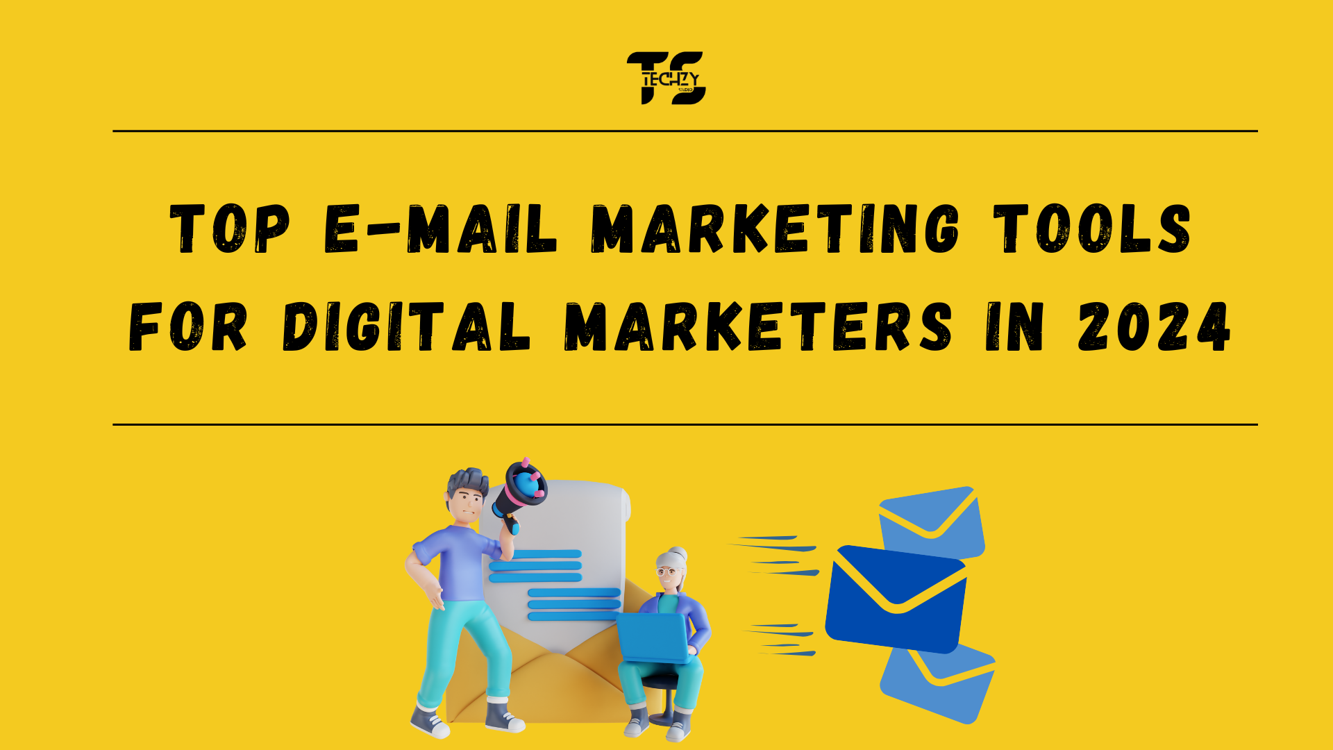 TOP E-MAIL MARKETING TOOLS FOR DIGITAL MARKETERS IN 2024